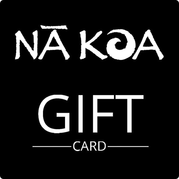 NAKOA > NA KOA > Gift Card - NĀKOA Gift Card - NĀ KOA